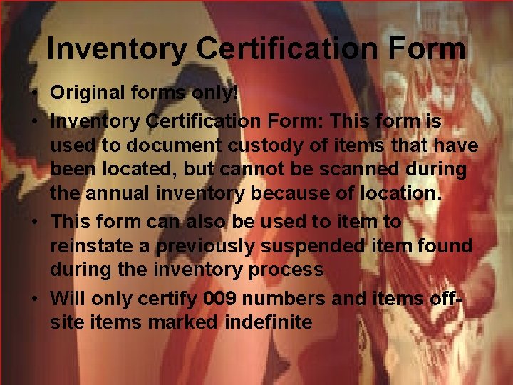 Inventory Certification Form • Original forms only! • Inventory Certification Form: This form is