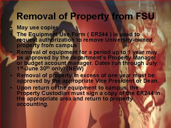 Removal of Property from FSU • May use copies • The Equipment Use Form