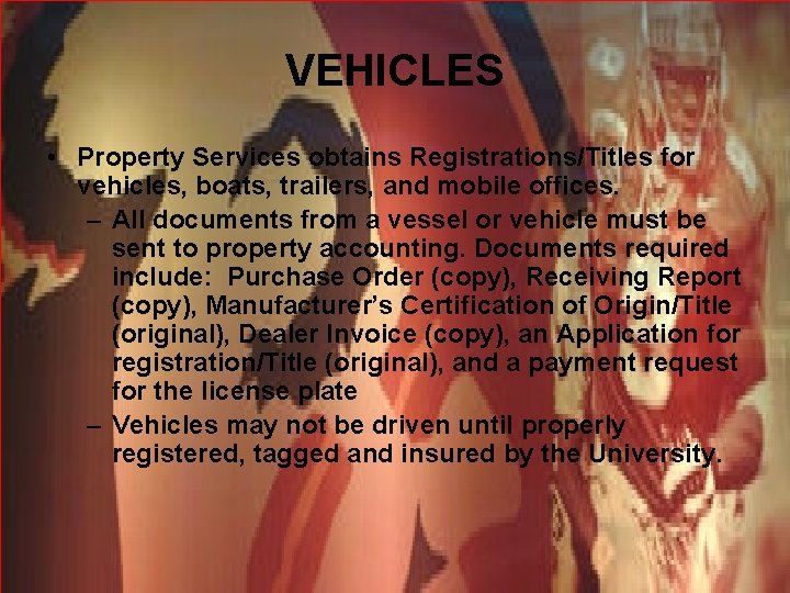 VEHICLES • Property Services obtains Registrations/Titles for vehicles, boats, trailers, and mobile offices. –