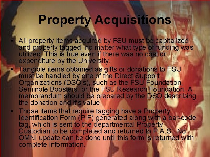 Property Acquisitions • All property items acquired by FSU must be capitalized and properly