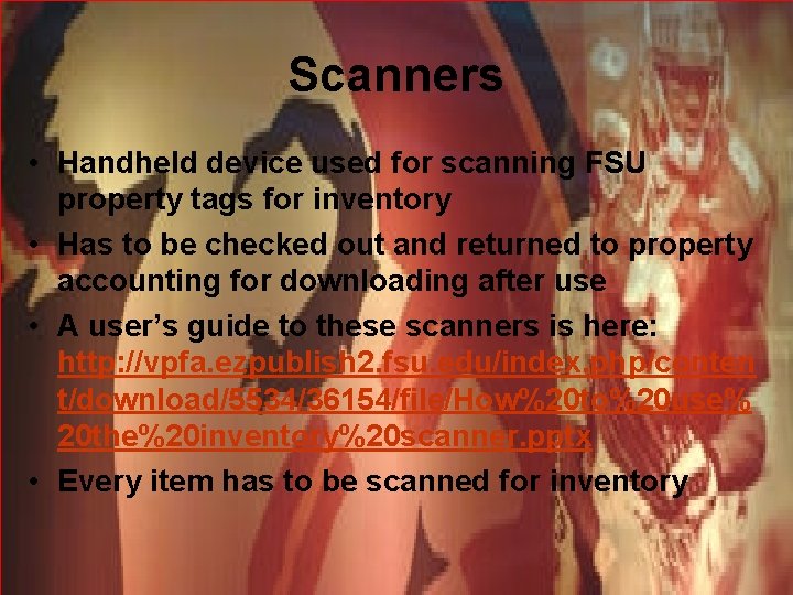 Scanners • Handheld device used for scanning FSU property tags for inventory • Has