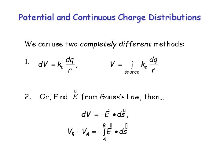 Potential and Continuous Charge Distributions We can use two completely different methods: 1. 2.