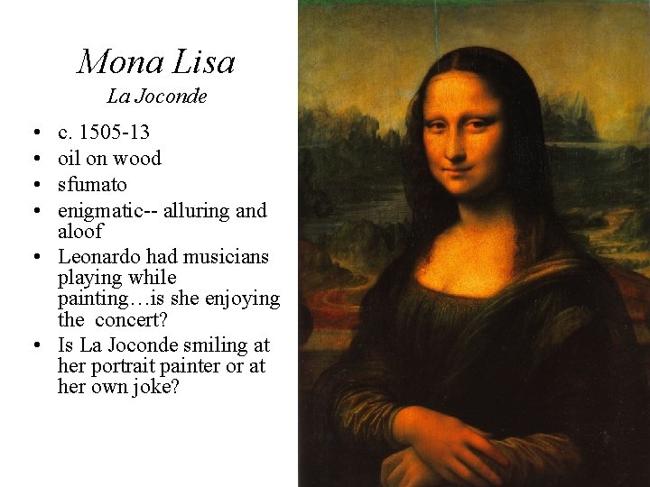 Mona Lisa La Joconde • • c. 1505 -13 oil on wood sfumato enigmatic-- Mona Lisa La Joconde • • c. 1505 -13 oil on wood sfumato enigmatic--