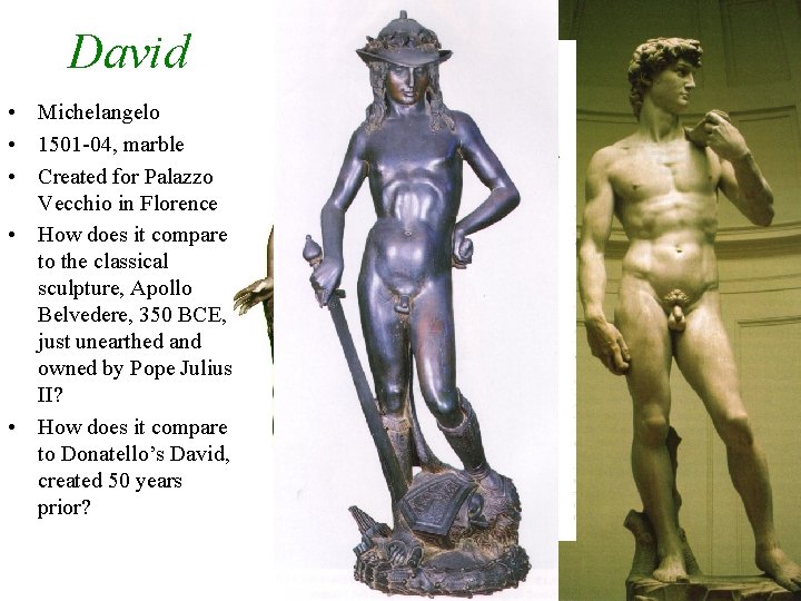 David • Michelangelo • 1501 -04, marble • Created for Palazzo Vecchio in Florence David • Michelangelo • 1501 -04, marble • Created for Palazzo Vecchio in Florence