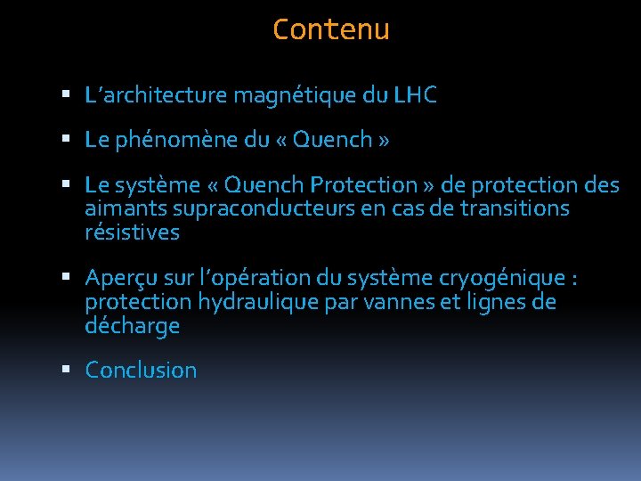 Contenu L’architecture magnétique du LHC Le phénomène du « Quench » Le système «