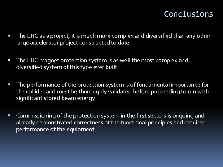 Conclusions The LHC as a project, it is much more complex and diversified than