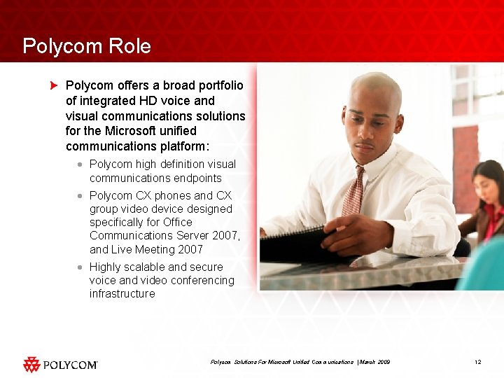Polycom Role Polycom offers a broad portfolio of integrated HD voice and visual communications