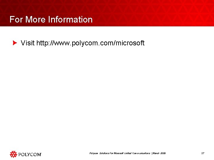 For More Information Visit http: //www. polycom. com/microsoft Polycom Solutions For Microsoft Unified Communications