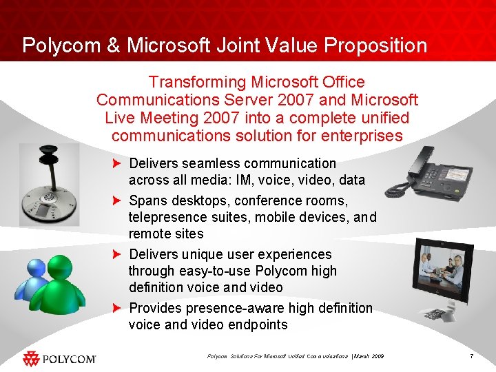 Polycom & Microsoft Joint Value Proposition Transforming Microsoft Office Communications Server 2007 and Microsoft