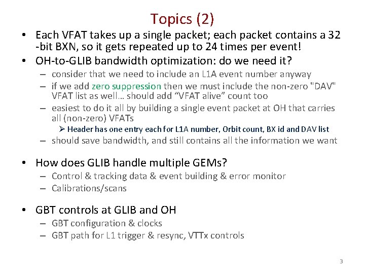 Topics (2) • Each VFAT takes up a single packet; each packet contains a