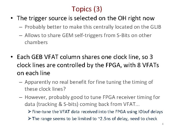 Topics (3) • The trigger source is selected on the OH right now –