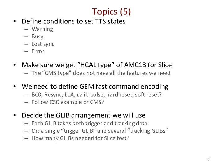 Topics (5) • Define conditions to set TTS states – – Warning Busy Lost