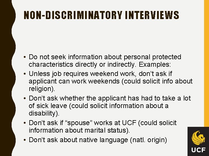 NON-DISCRIMINATORY INTERVIEWS • Do not seek information about personal protected characteristics directly or indirectly.