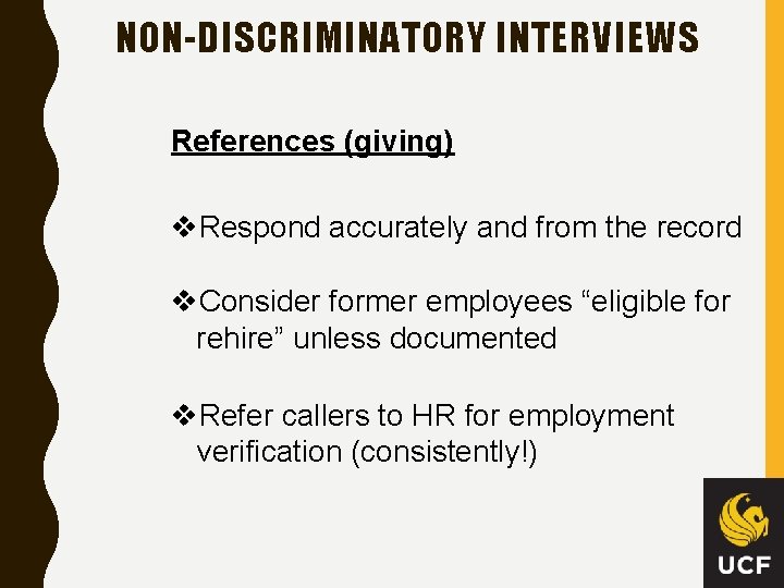 NON-DISCRIMINATORY INTERVIEWS References (giving) v. Respond accurately and from the record v. Consider former