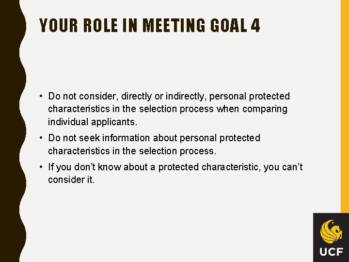YOUR ROLE IN MEETING GOAL 4 • Do not consider, directly or indirectly, personal