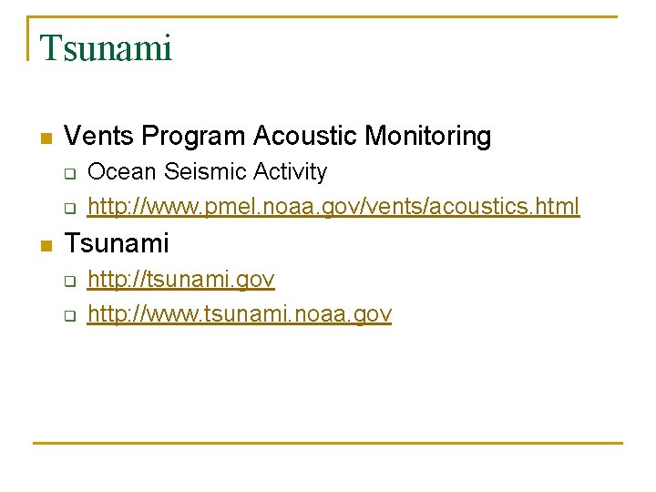 Tsunami n Vents Program Acoustic Monitoring q q n Ocean Seismic Activity http: //www.