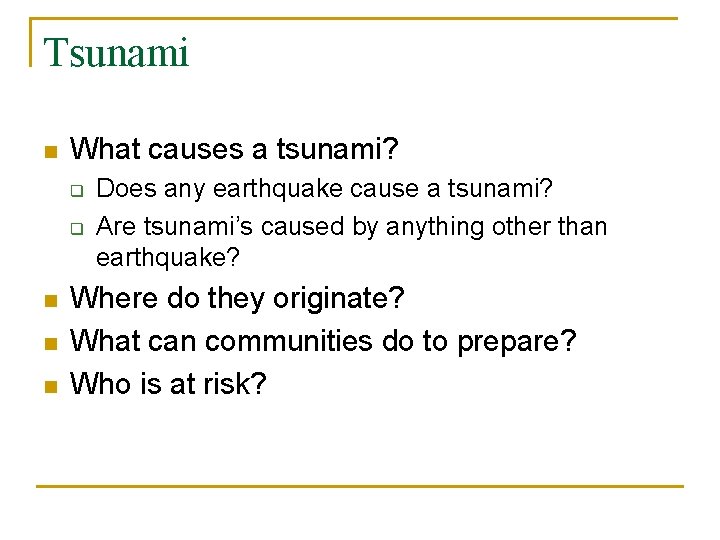 Tsunami n What causes a tsunami? q q n n n Does any earthquake