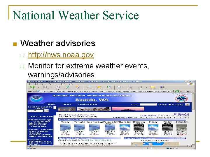 National Weather Service n Weather advisories q q http: //nws. noaa. gov Monitor for