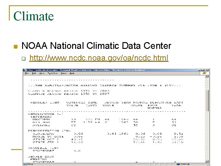 Climate n NOAA National Climatic Data Center q http: //www. ncdc. noaa. gov/oa/ncdc. html Climate n NOAA National Climatic Data Center q http: //www. ncdc. noaa. gov/oa/ncdc. html