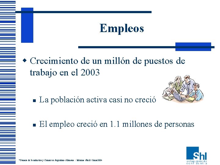 Empleos w Crecimiento de un millón de puestos de trabajo en el 2003 n Empleos w Crecimiento de un millón de puestos de trabajo en el 2003 n