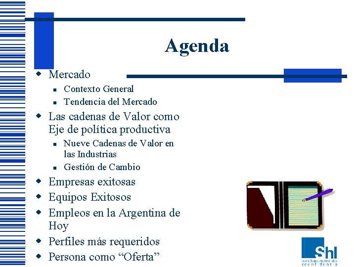 Agenda w Mercado n n Contexto General Tendencia del Mercado w Las cadenas de Agenda w Mercado n n Contexto General Tendencia del Mercado w Las cadenas de