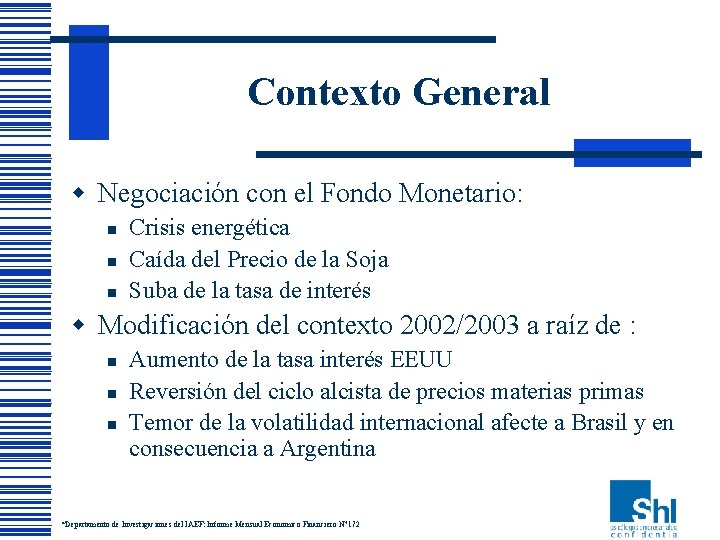 Contexto General w Negociación con el Fondo Monetario: n n n Crisis energética Caída Contexto General w Negociación con el Fondo Monetario: n n n Crisis energética Caída