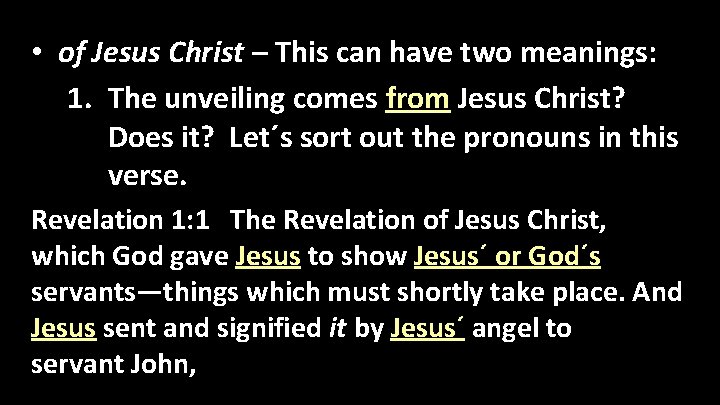  • of Jesus Christ – This can have two meanings: 1. The unveiling