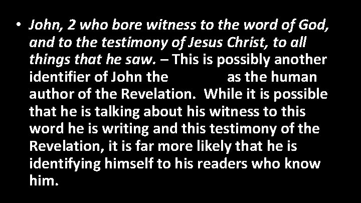  • John, 2 who bore witness to the word of God, and to