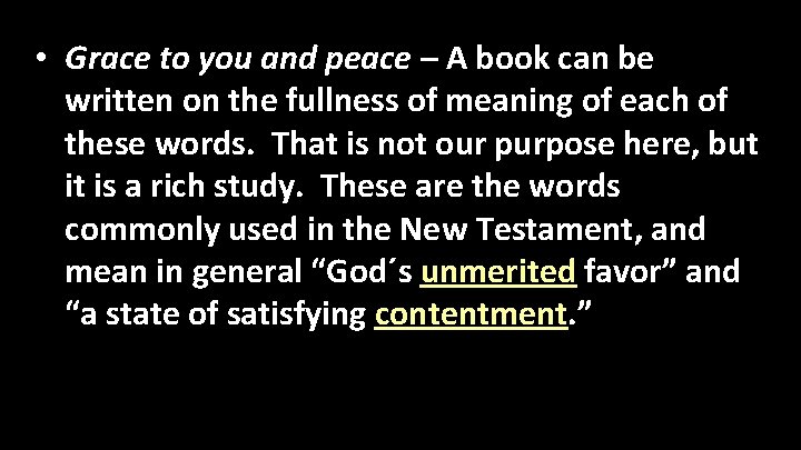  • Grace to you and peace – A book can be written on