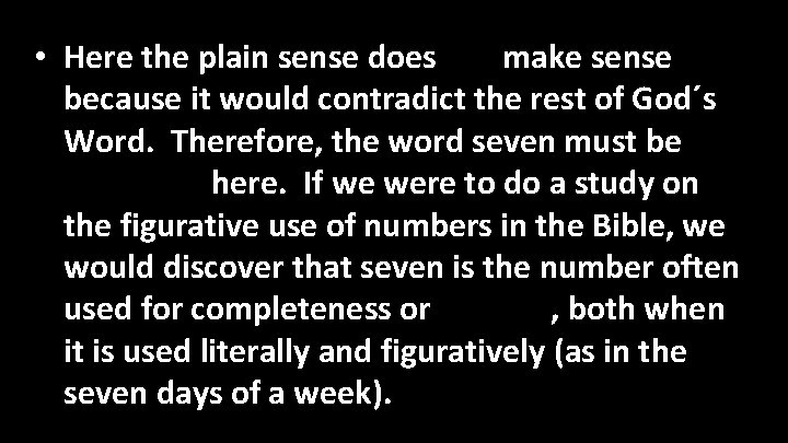  • Here the plain sense does not make sense because it would contradict