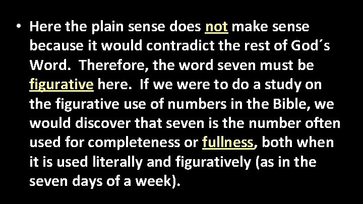  • Here the plain sense does not make sense because it would contradict