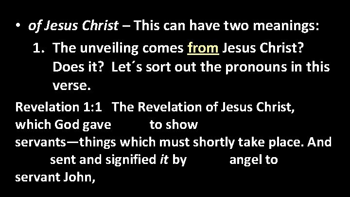  • of Jesus Christ – This can have two meanings: 1. The unveiling