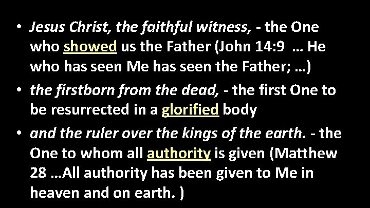  • Jesus Christ, the faithful witness, - the One who showed us the