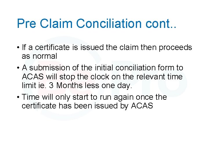 Pre Claim Conciliation cont. . • If a certificate is issued the claim then