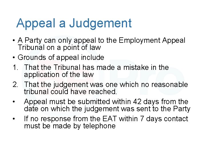 Appeal a Judgement • A Party can only appeal to the Employment Appeal Tribunal