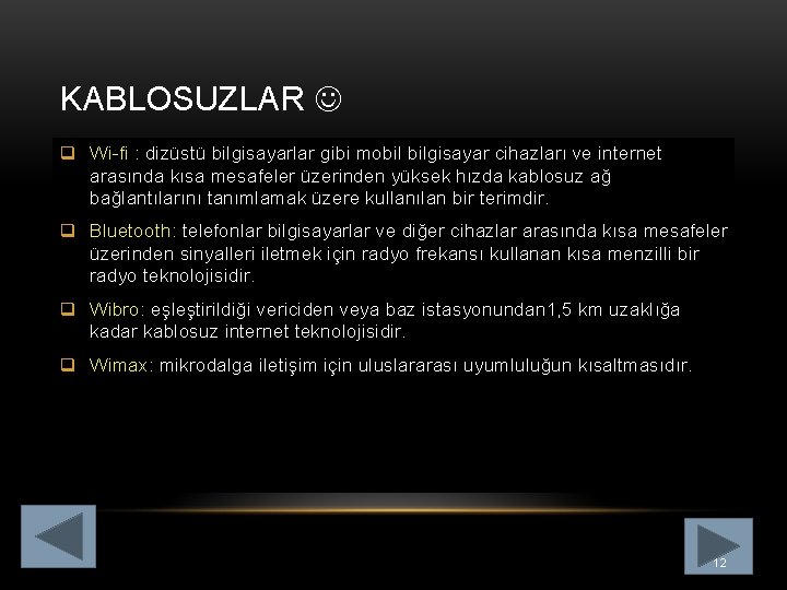 KABLOSUZLAR q Wi-fi : dizüstü bilgisayarlar gibi mobil bilgisayar cihazları ve internet arasında kısa