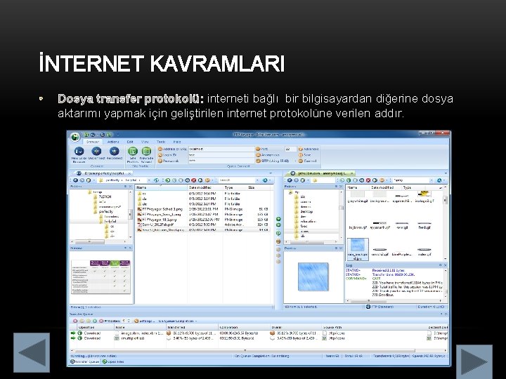 İNTERNET KAVRAMLARI • Dosya transfer protokolü: interneti bağlı bir bilgisayardan diğerine dosya aktarımı yapmak
