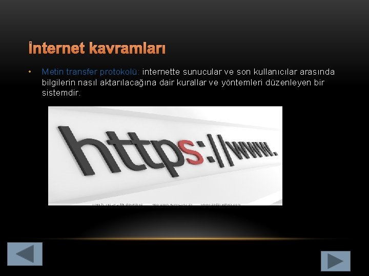 İnternet kavramları • Metin transfer protokolü: internette sunucular ve son kullanıcılar arasında bilgilerin nasıl
