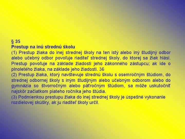 § 35 Prestup na inú strednú školu (1) Prestup žiaka do inej strednej školy