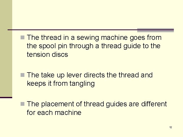 n The thread in a sewing machine goes from the spool pin through a