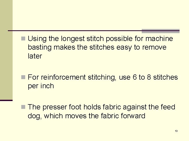 n Using the longest stitch possible for machine basting makes the stitches easy to