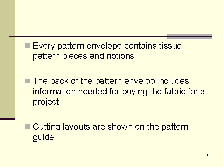 n Every pattern envelope contains tissue pattern pieces and notions n The back of