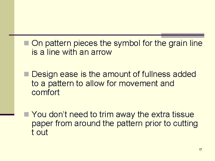 n On pattern pieces the symbol for the grain line is a line with