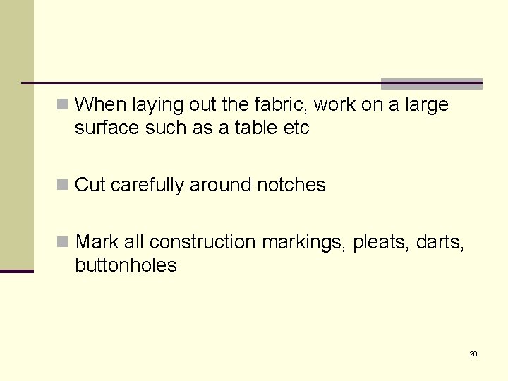 n When laying out the fabric, work on a large surface such as a