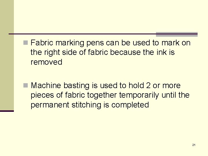 n Fabric marking pens can be used to mark on the right side of