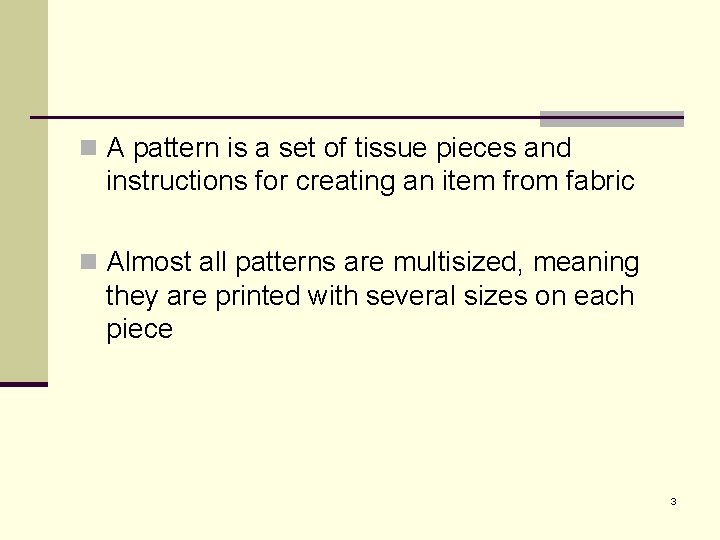 n A pattern is a set of tissue pieces and instructions for creating an