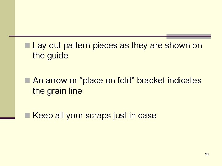 n Lay out pattern pieces as they are shown on the guide n An