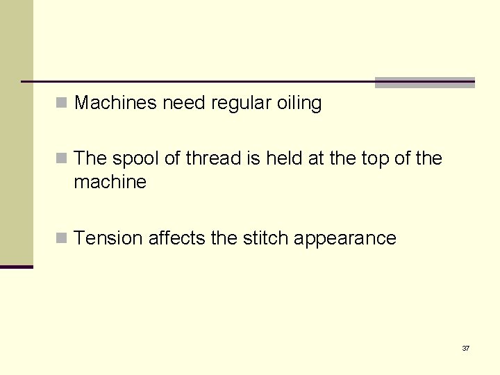 n Machines need regular oiling n The spool of thread is held at the