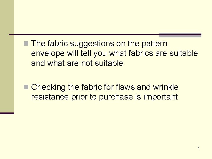n The fabric suggestions on the pattern envelope will tell you what fabrics are