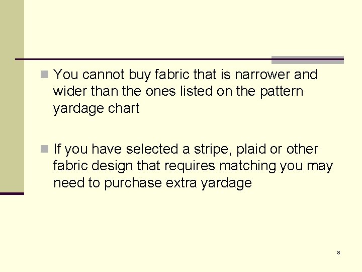 n You cannot buy fabric that is narrower and wider than the ones listed